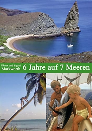 Markworth, Dieter / Sigrid Markworth. 6 Jahre auf 7 Meeren - Die Suche nach dem Paradies. BoD - Books on Demand, 2021.