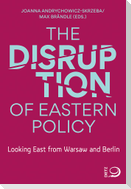 The Disruption of Eastern Policy