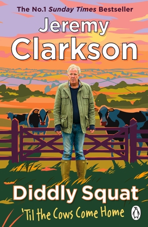 Clarkson, Jeremy. Diddly Squat: 'Til The Cows Come Home. Penguin Books Ltd (UK), 2023.