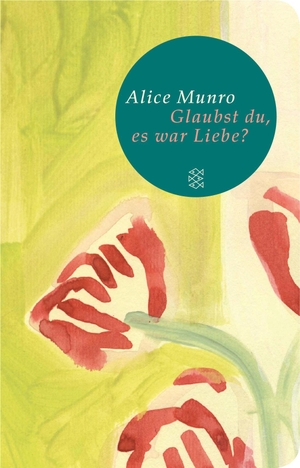 Munro, Alice. Glaubst du, es war Liebe?. FISCHER Taschenbuch, 2014.