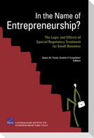 In the Name of Entrepreneurship? the Logic and Effects of Special Regulatory Treatment for Small Business