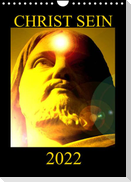 CHRIST SEIN * 2022 (Wandkalender 2022 DIN A4 hoch)
