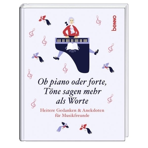 Ob piano oder forte, Töne sagen mehr als Worte - Heitere Gedanken & Anekdoten für Musikfreunde. St. Benno Verlag GmbH, 2026.