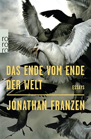 Franzen, Jonathan. Das Ende vom Ende der Welt. Rowohlt Taschenbuch, 2021.