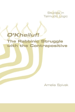 Spivak, Amelia. O'Kheiluf! The Rabbinic Struggle with the Contrapositive. College Publications, 2023.
