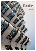 Berlin, architektonisch gesehen (Wandkalender 2025 DIN A3 hoch), CALVENDO Monatskalender