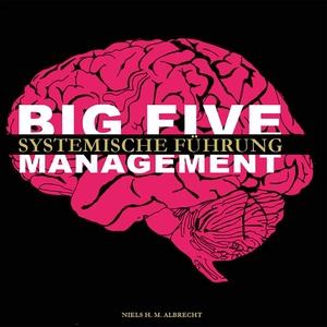 Albrecht, Niels H. M.. Big Five Management - Systemische Führung. DEACK, 2025.