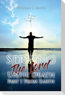 Serving the Lord Until Death part 1 from Earth
