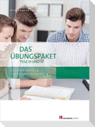 Das Übungspaket Teil III + IV