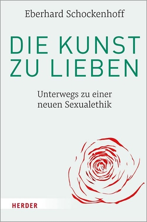 Schockenhoff, Eberhard. Die Kunst zu lieben - Unterwegs zu einer neuen Sexualethik. Herder Verlag GmbH, 2021.