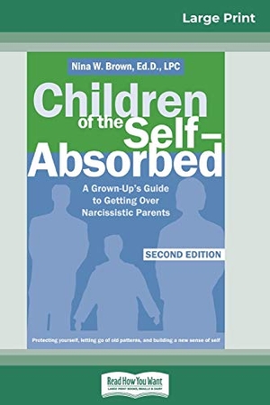 Brown, Nina W.. Children of the Self-Absorbed - 2nd Edition (16pt Large Print Edition). ReadHowYouWant, 2009.