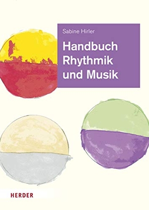 Hirler, Sabine. Handbuch Rhythmik und Musik - Theorie und Praxis für die Arbeit in der Kita. Herder Verlag GmbH, 2020.