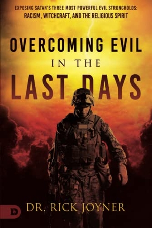 Joyner, Rick. Overcoming Evil in the Last Days - Exposing Satan's Three Most Powerful Evil Strongholds: Racism, Witchcraft, and the Religious Spirit. Destiny Image, 2022.