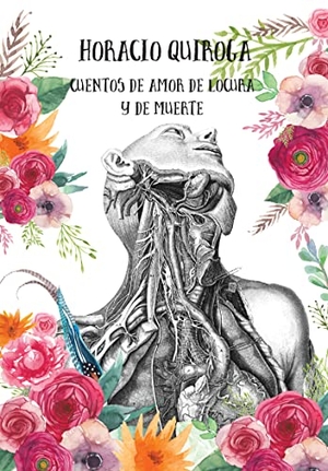 Quiroga, Horacio / Horacio Silvestre Quiroga Forteza. Cuentos de amor de locura y de muerte. Uve Books, 2018.