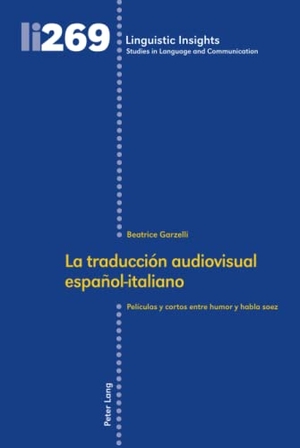Garzelli, Beatrice. La traducción audiovisual español-italiano - Películas y cortos entre humor y habla soez. Peter Lang, 2020.