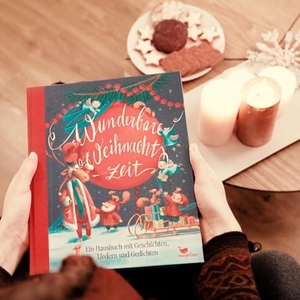 Wunderbare Weihnachtszeit - Ein Hausbuch mit Geschichten, Liedern und Gedichten. Magellan GmbH, 2019.