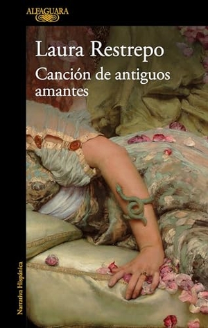 Restrepo, Laura. La Canción de Los Antiguos Amantes / Song of Old Lovers. Alfaguara, 2022.