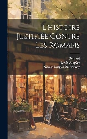 Bernard / Lycée Ampère. L'histoire Justifiée Contre Les Romans. Tradd Street Press, 2023.