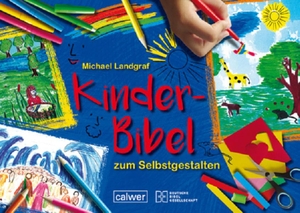 Landgraf, Michael. Kinder-Bibel zum Selbstgestalten. Deutsche Bibelges., 2018.