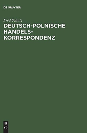 Schulz, Fred. Deutsch-polnische Handelskorrespondenz. De Gruyter Oldenbourg, 1996.
