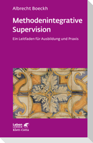 Methodenintegrative Supervision (Leben lernen, Bd. 210)