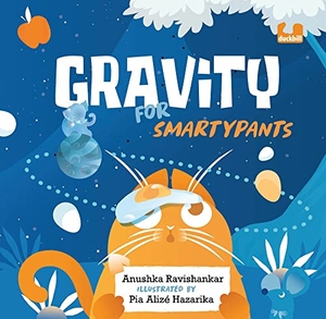 Ravishankar, Anushka. Gravity for Smartypants. Penguin Random House India Pvt. Ltd, 2023.