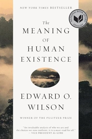 Wilson, Edward O.. The Meaning of Human Existence. W W Norton & Co Ltd, 2015.