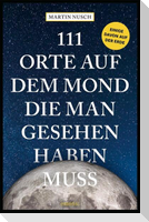 111 Orte auf dem Mond, die man gesehen haben muss