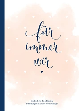 Heisenberg, Sophie. Für immer wir: Das Erinnerungsbuch für Paare. Erinnerungsalbum an die Hochzeit, Hochzeitstage und das Eheleben. Vom Kennenlernen bis zur Goldenen Hochzeit. Das Ausfüllbuch für eure gemeinsame Liebesgeschichte.. NOVA MD, 2019.