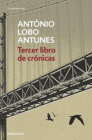 Antunes, António Lobo / Antonio Sáez Delgado. Tercer libro de crónicas. DEBOLSILLO, 2019.