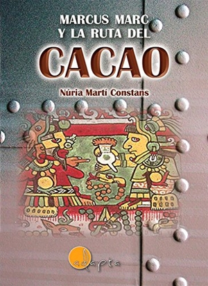 Martí, Núria. Marcus Marc y la ruta del cacao. Adapta Editorial, 2016.