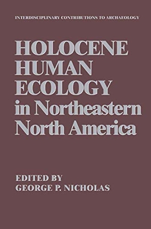Nicholas, George P. (Hrsg.). Holocene Human Ecology in Northeastern North America. Springer US, 2013.