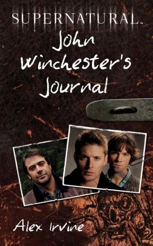 Irvine, Alex. Supernatural - John Winchester's Journal. Harper Collins Publ. USA, 2011.