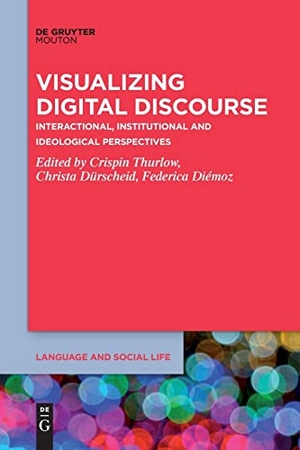 Thurlow, Crispin / Federica Diémoz et al (Hrsg.). Visualizing Digital Discourse - Interactional, Institutional and Ideological Perspectives. De Gruyter Mouton, 2022.