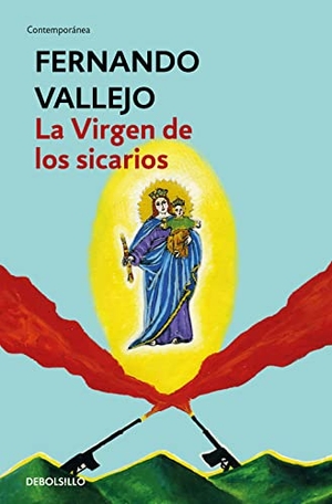 Vallejo, Fernando. La Virgen de los sicarios. DeBolsillo, 2019.