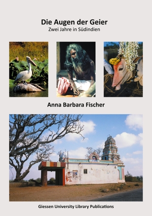 Fischer, Anna B.. Die Augen der Geier - Zwei Jahre in Südindien. tredition, 2021.