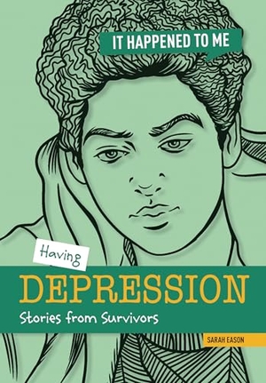 Eason, Sarah. Having Depression - Stories from Survivors. Cheriton Children's Books, 2025.