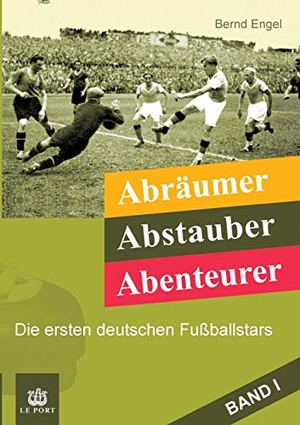 Engel, Bernd. Abräumer, Abstauber, Abenteurer. Band I - Die ersten deutschen Fußballstars. tredition, 2021.