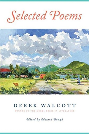Walcott, Derek. Selected Poems. Farrar, Straus and Giroux, 2007.