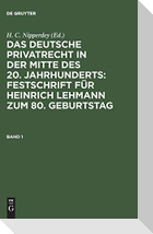 Das deutsche Privatrecht in der Mitte des 20. Jahrhunderts: Festschrift für Heinrich Lehmann zum 80. Geburtstag. Band 1