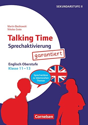 Bastkowski, Martin / Nikolas Grote. Talking Time - Sprechaktivierung garantiert - Klasse 11-13 - Englisch - Sprechanlässe zu schülernahen Themen - Kopiervorlagen. Cornelsen Vlg Scriptor, 2022.