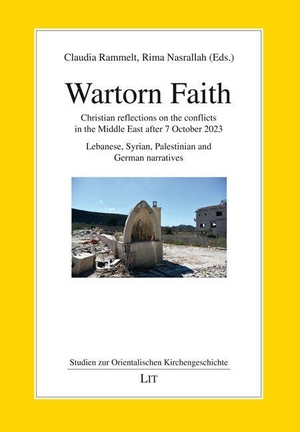 Wartorn Faith - Christian reflections on the conflicts in the Middle East after 7 October 2023. Lebanese, Syrian, Palestinian and German narratives. Lit Verlag, 2026.