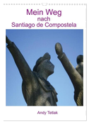 Mein Weg nach Santiago de Compostela (Wandkalender 2024 DIN A3 hoch), CALVENDO Monatskalender