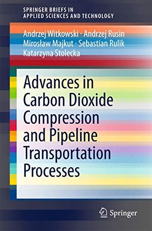 Witkowski, Andrzej / Rusin, Andrzej et al. Advances in Carbon Dioxide Compression and Pipeline Transportation Processes. Springer International Publishing, 2015.