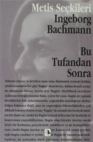 Bachmann, Ingeborg. Bu Tufandan Sonra. Metis Yayincilik, 2023.