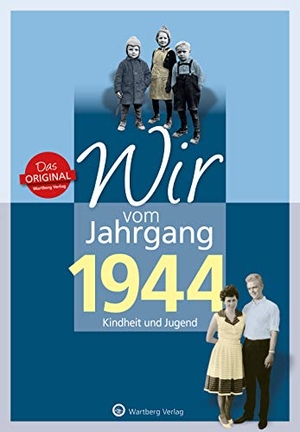 Behrendt, Rainer. Wir vom Jahrgang 1944 - Kindheit und Jugend. Wartberg Verlag, 2018.