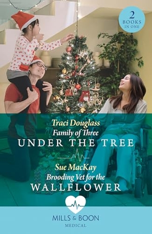 Douglass, Traci / Sue Mackay. Family Of Three Under The Tree / Brooding Vet For The Wallflower - Family of Three Under the Tree (Wyckford General Hospital) / Brooding Vet for the Wallflower. HarperCollins, 2024.