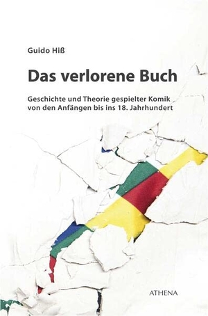 Hiß, Guido. Das verlorene Buch - Geschichte und Theorie gespielter Komik von den Anfängen bis ins 18. Jahrhundert. wbv Media GmbH, 2019.