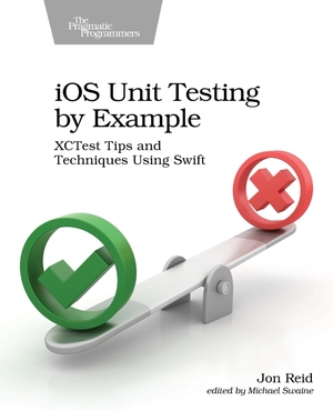 Reid, Jon. IOS Unit Testing by Example - Xctest Tips and Techniques Using Swift. Pragmatic Programmers, 2020.