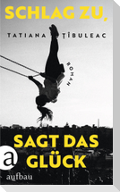 Schlag zu, sagt das Glück